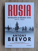 Antony Beevor - Rusia. Revolutie si razboi civil (1917-1921)