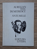 Aurelian Titu Dumitrescu - Antumele