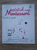Caietul meu Montessori. Lucrul cu mainile