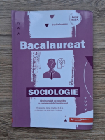 Cecilia Ionescu - Sociologie. Ghid complet de pregatire a examenului de bacalaureat