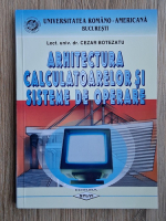 Cezar Botezatu - Arhitectura calculatoarelor si sisteme de operare
