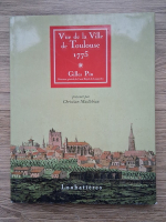 Christian Maillebiau - Vue de la Ville de Toulouse, 1775