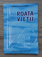 Constantin Turtoi - Roata vietii
