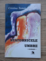 Cristina Tamas - Statornicele umbre