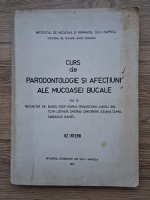 Curs de parodontologie si afectiuni ale mucoasei bucale (volumul 3)