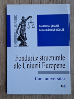 Dan Drosu Saguna - Fondurile structurale ale Uniunii Europene. Curs universitar