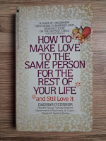 Dragomir OConnor - How to make love to the same perfon for the rest of your life and still love it