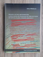 Erika Mihalycsa - Trans-lating modernism: laguages of passage in the fiction of Joyce, Flann O'Brien, Beckett