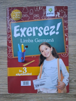 Exersez! Limba germana in 3 saptamani. Clasele a III-a si a IV-a