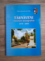 Fola Nicolae Victor - Tarnaveni. Cercetare monografica (1278-2003)