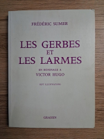 Frederic Sumer - Les gerbes et les larmes. En hommage a Victor Hugo