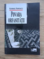 George Popescu - Povara orfanitatii. Eseu despre poezia lui Mario Luzi