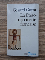 Gerard Gayot - La franc-maconnerie francaise