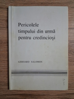 Gerhard Salomon - Pericolele timpului din urma pentru credinciosi