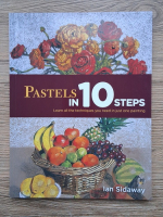 Ian Sidaway - Pastels in 10 steps. Learn all the techniques you need in just one painting