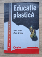Ioan Cristea - Educatie plastica. Manual pentru clasa a X-a