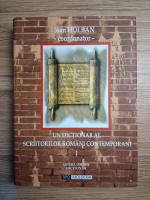 Ioan Holban - Un dictionar al scriitorilor romani contemporani (volumul 1)