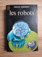 Anticariat: Isaac Asimov - Les robots