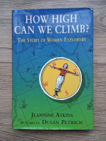 Jeannine Atkins - How high can we climb. The story of women explorers