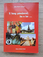 Julia Maria Cristeac - E lung pamantul, ba e lat...