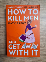 Katy Brent - How to kill men and get away with it