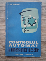 L. M. Maizel - Controlul automat al dimensiunilor pieselor 