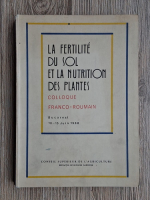 La fertilite du sol et la nutrition des plantes. Colloque Franco-Roumain, Bucarest, 10-15 juin 1968