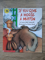 Laura Joffe Numeroff - If you give a moose a muffin