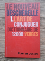 Le nouveau bescherelle 1. L'art de conjuguer. Dictionnaire de 12000 verbes