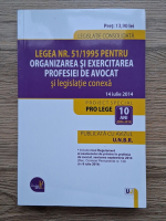Legea nr. 51/1995 pentru organizarea si exercitarea profesiei de avocat si legislatie conexa
