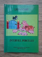 Anticariat: Ligia Visoiu - Interviul porcului