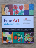 Maja Pitamic - Fine art adventures. Over 35 fun and creative art projects inspired by Classic Masterpieces from Around the World