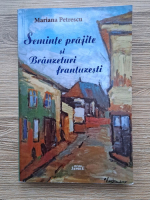 Mariana Petrescu - Seminte prajite si branzeturi frantuzesti