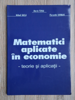 Marin Toma - Matematici aplicate in economie. Teorie si aplicatii