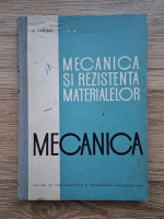 Mihail Sarian - Mecanica si rezistenta materialelor, volumul I. Mecanica