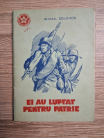 Mihail Solohov - Ei au luptat pentru patrie