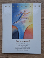 Mind power. Dare to be yourself