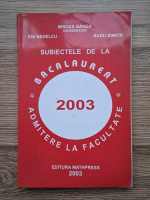 Mircea Ganga - Bacalaureat. Admitere la facultate 2003