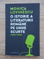 Monica Lovinescu - O istorie a literaturii romane pe unde scurte, 1960-2000