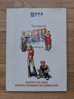 Mugur Daniel Ciumageanu - Toleranta zero pentru violenta in familie. Suport de curs pentru formare de formatori
