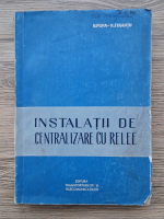 N. Popa, N. Finantu - Instalatii de centralizare cu relee