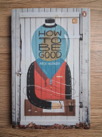 Nick Hornby - How to be good