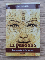Oana Silvia Filip - La que sabe. Cea care stie sa fie femeie