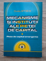 Ovidiu Stoica - Mecanisme si institutii ale pietei de capital. Piete de capital emergente