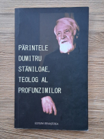 Parintele Dumitru Staniloaie, teolog al profunzimilor