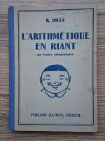R. Jolly - L'arithmetique en riant au cours elementaire