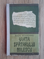 Radu Boureanu - Viata Spatarului Milescu