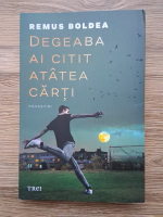 Remus Boldea - Degeaba ai citit atatea carti