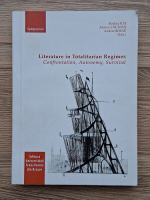 Rodica Ilie - Literature in totalitarian regimes. Confrontation, autonomy, survival