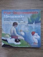 Samuel Raybone - Post-Impressionists. Masterworks. Cezanne, Gauguin, Manet, Seurat, Van Gogh and their contemporaries